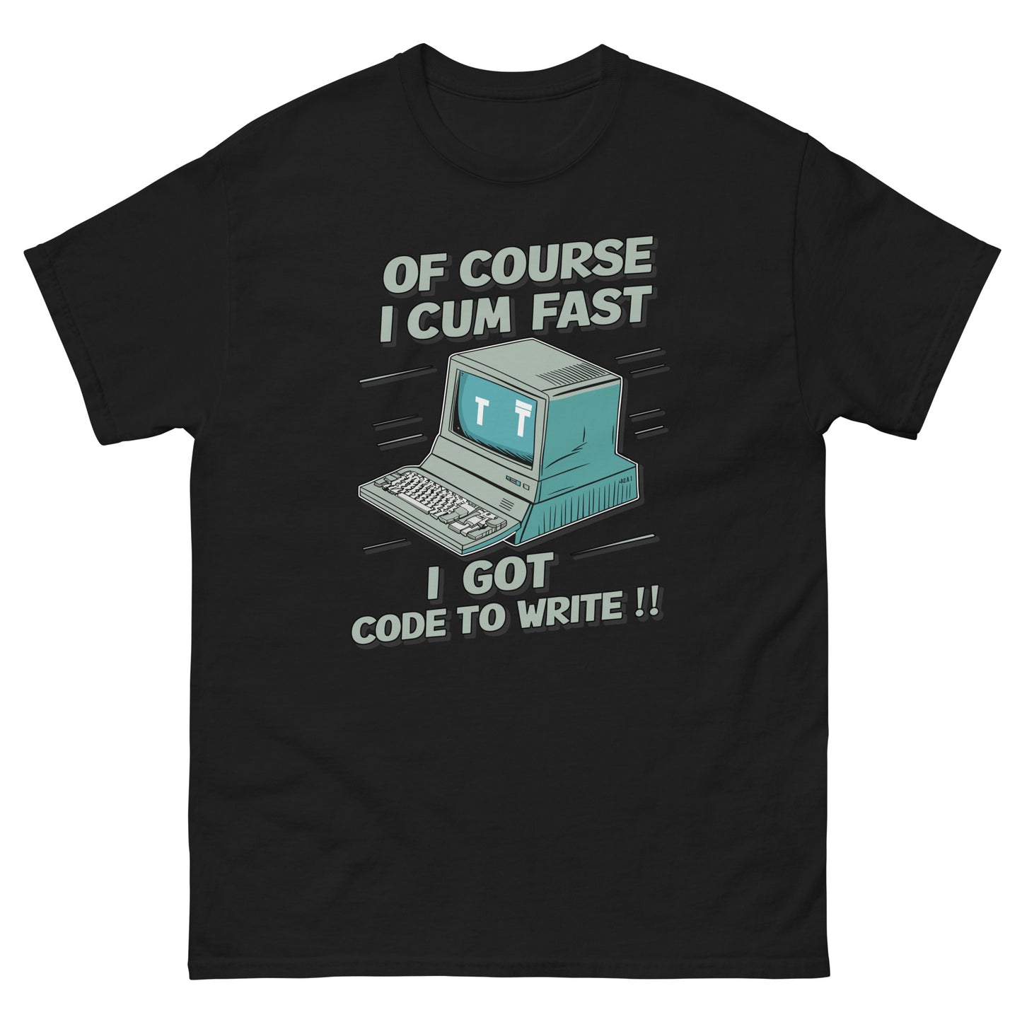 Of course I cum fast I got code to write with a picture of an old school computer design on t-shirt printed by Mcbarge shirts