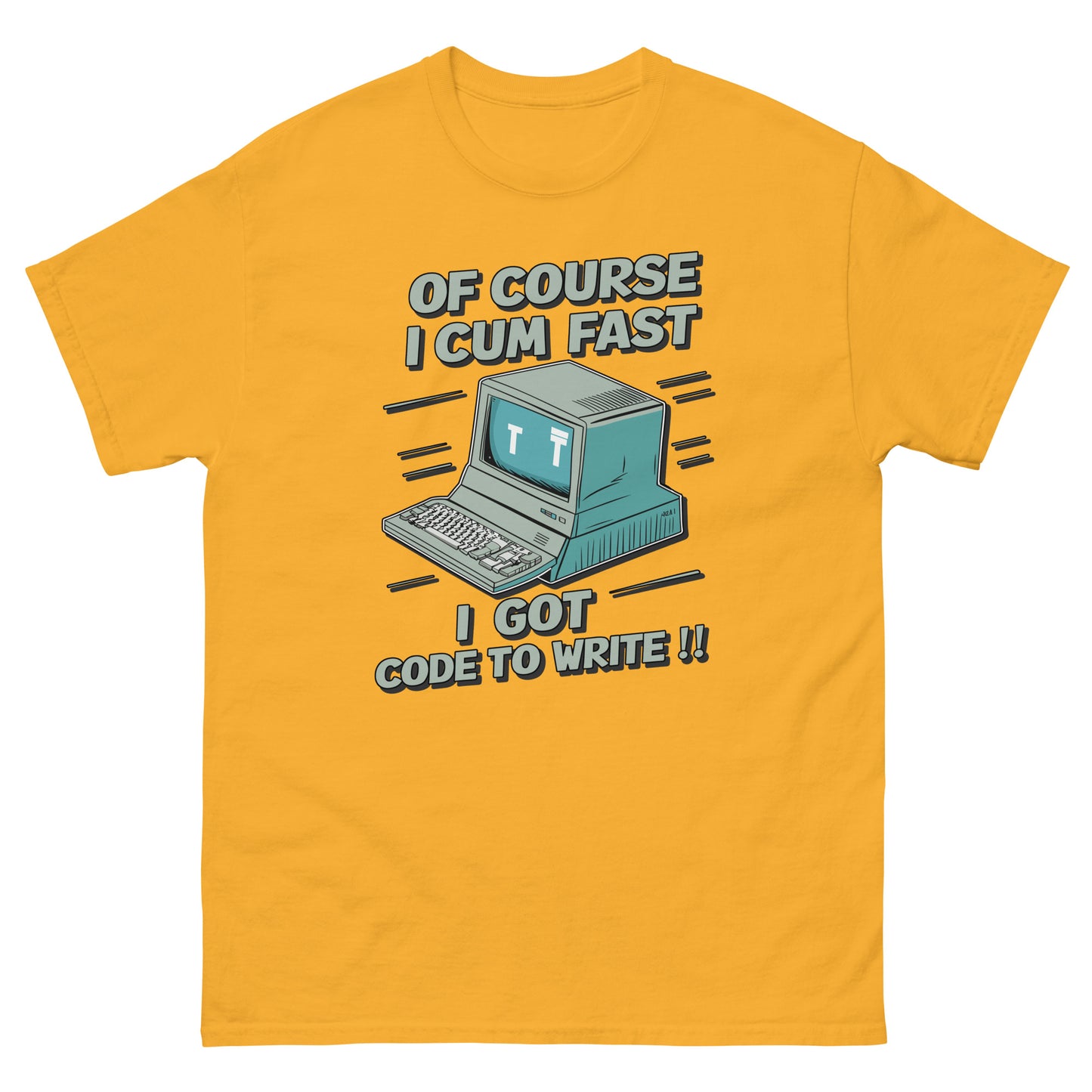 Of course I cum fast I got code to write with a picture of an old school computer design on t-shirt printed by Mcbarge shirts