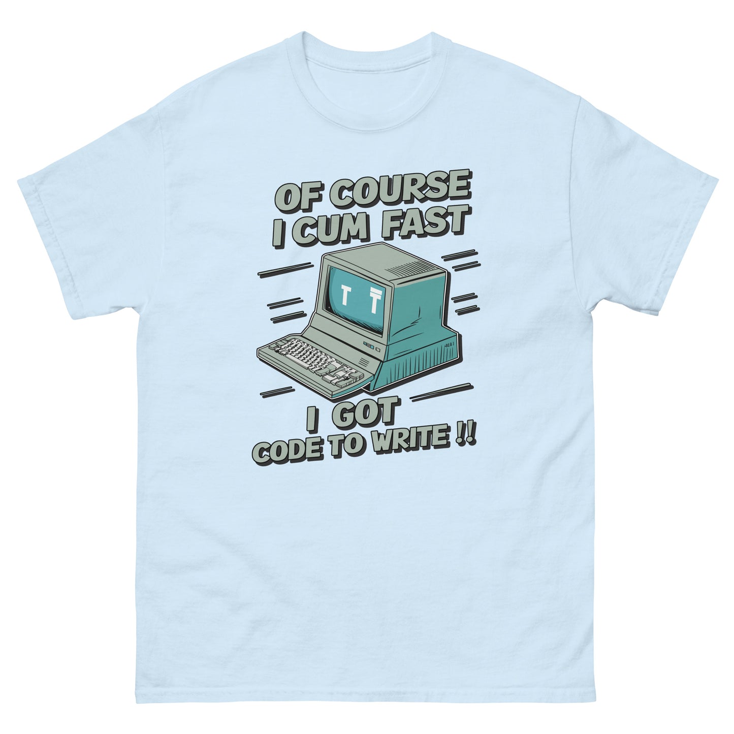 Of course I cum fast I got code to write with a picture of an old school computer design on t-shirt printed by Mcbarge shirts