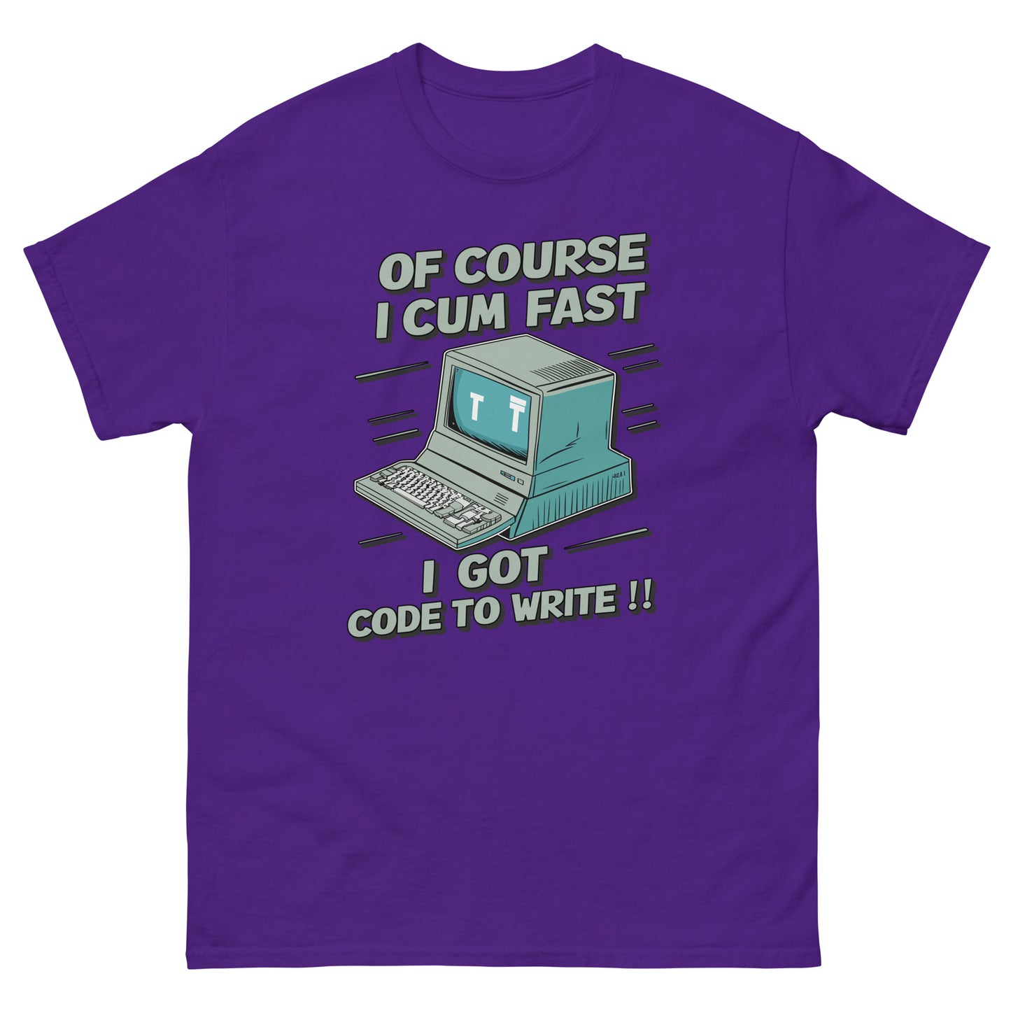 Of course I cum fast I got code to write with a picture of an old school computer design on t-shirt printed by Mcbarge shirts