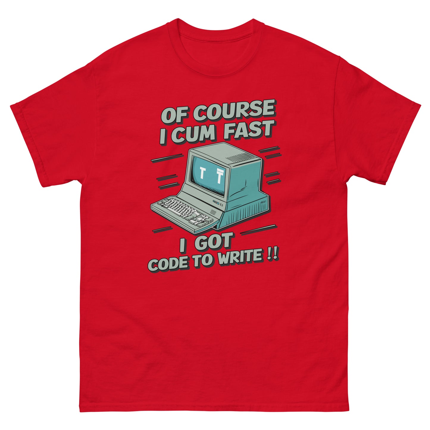Of course I cum fast I got code to write with a picture of an old school computer design on t-shirt printed by Mcbarge shirts