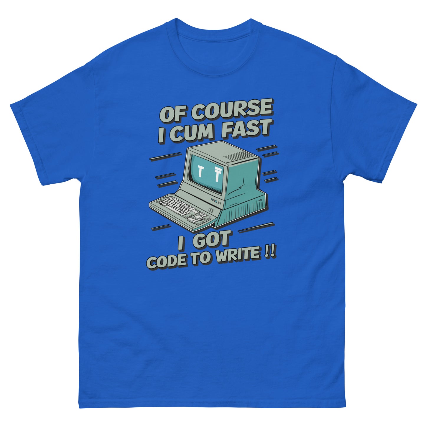 Of course I cum fast I got code to write with a picture of an old school computer design on t-shirt printed by Mcbarge shirts