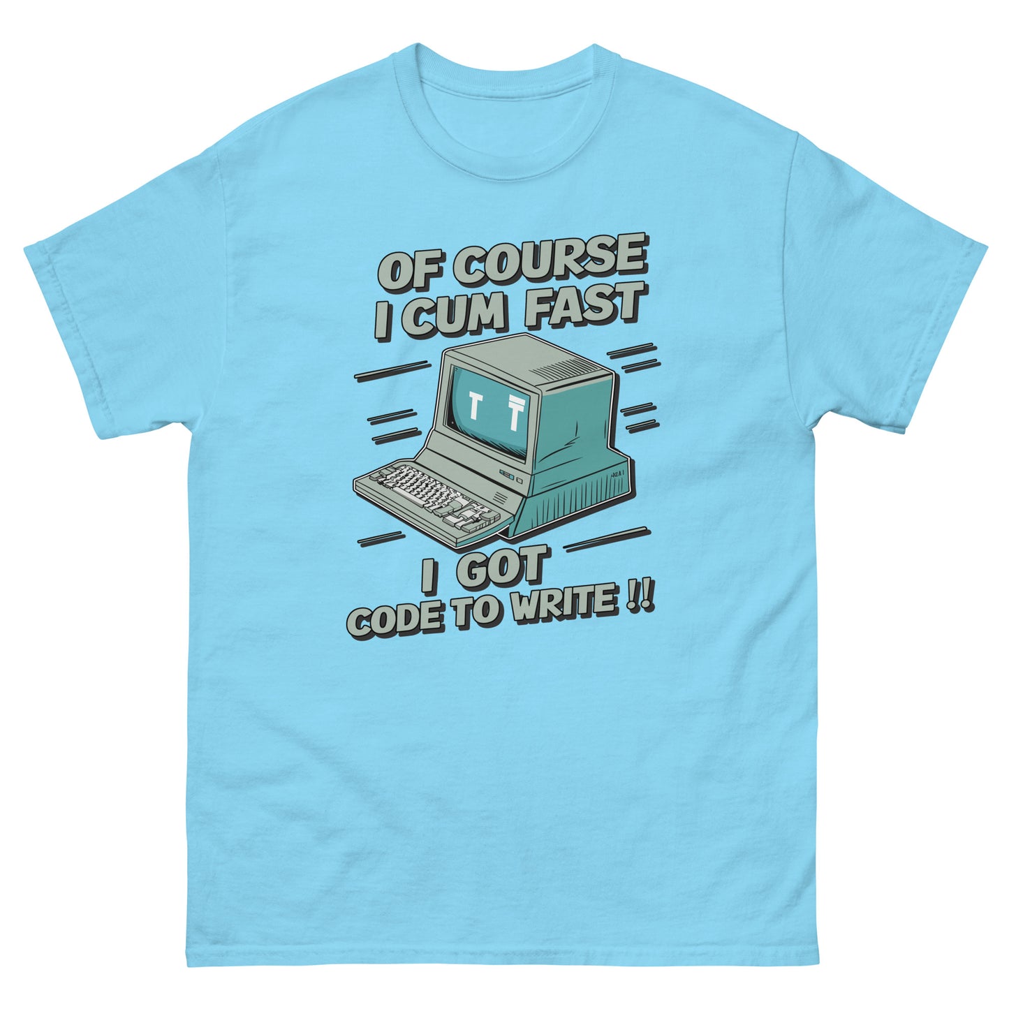 Of course I cum fast I got code to write with a picture of an old school computer design on t-shirt printed by Mcbarge shirts