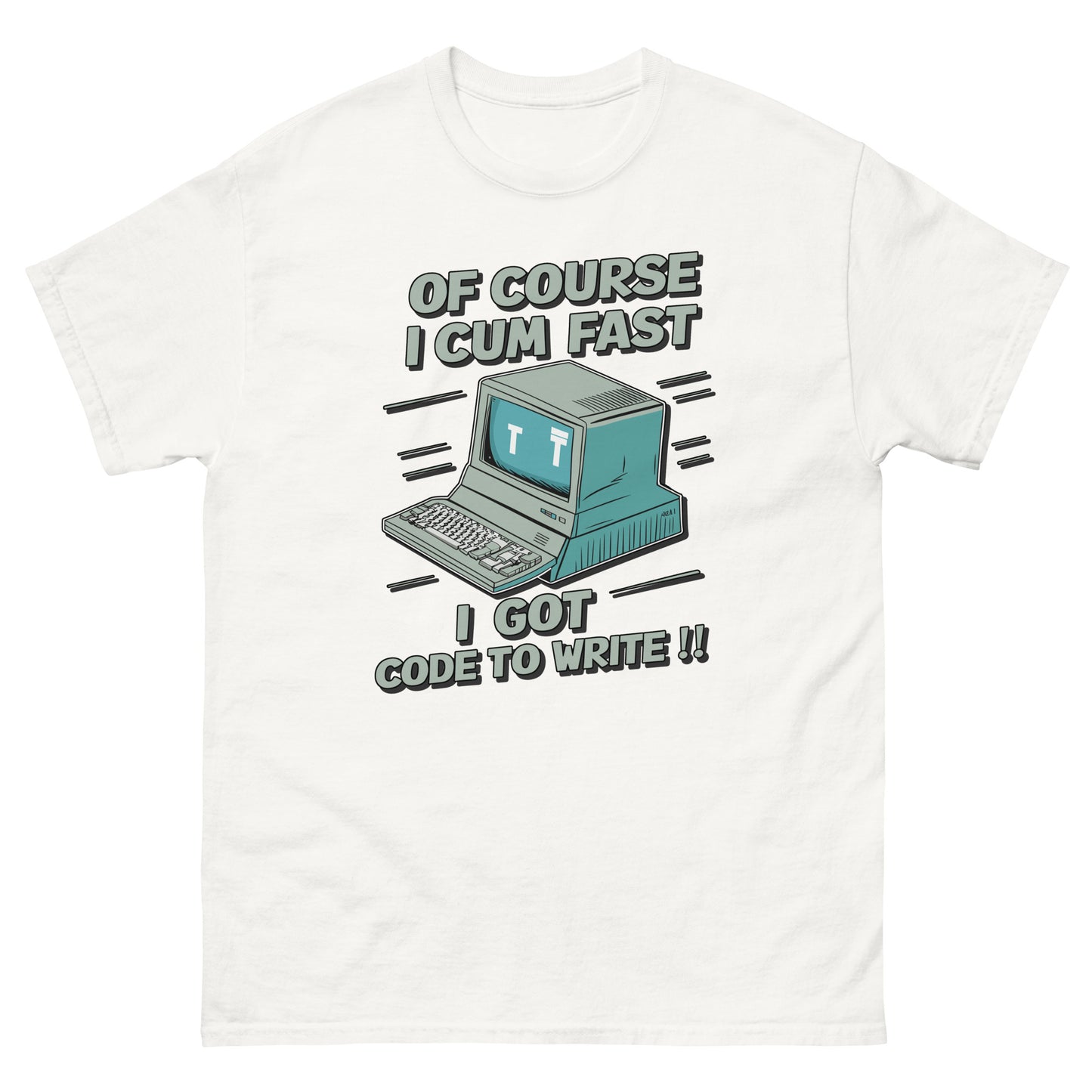 Of course I cum fast I got code to write with a picture of an old school computer design on t-shirt printed by Mcbarge shirts