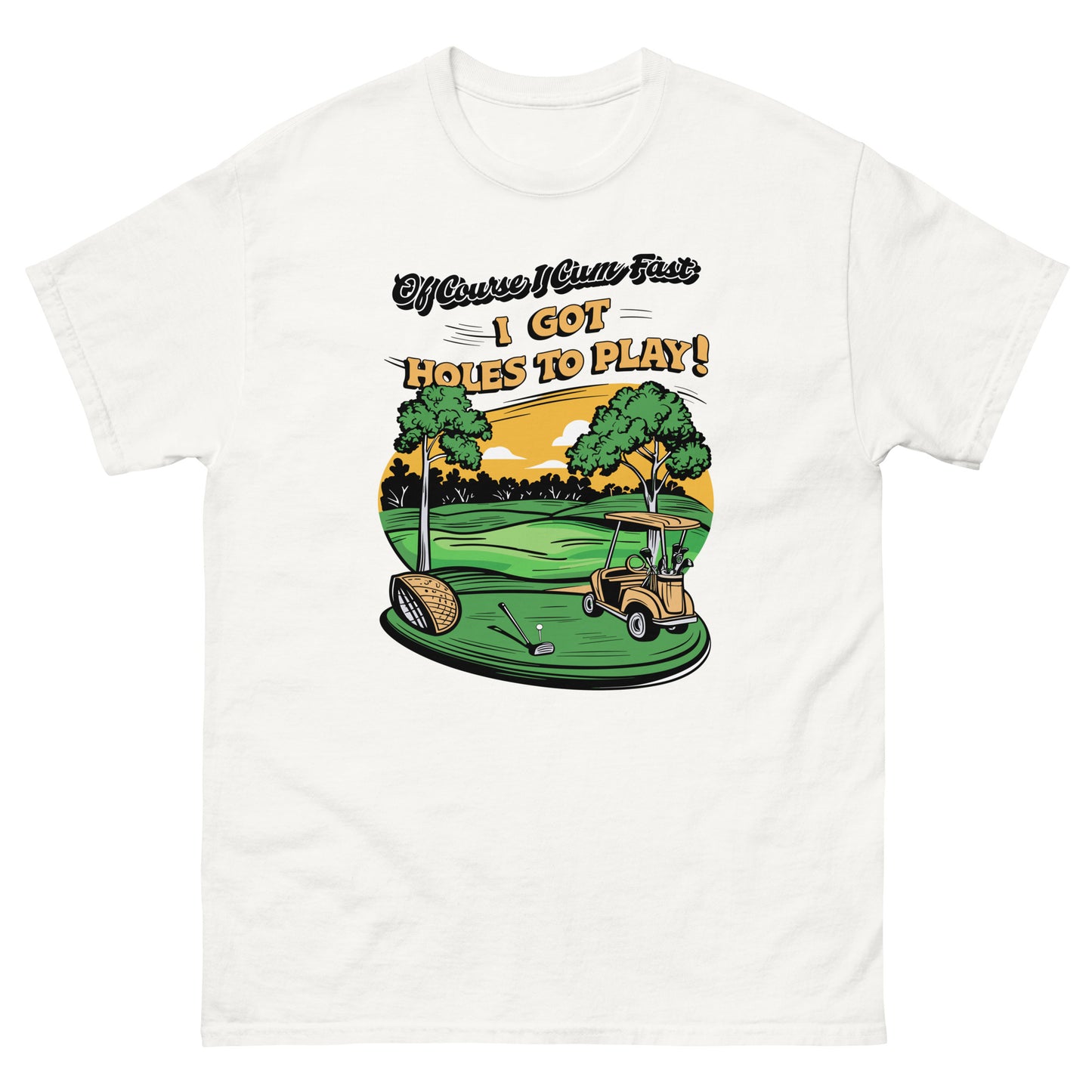 Of course i come fast, I got holes to play design printed on t-shirt by Mcbarge shirts