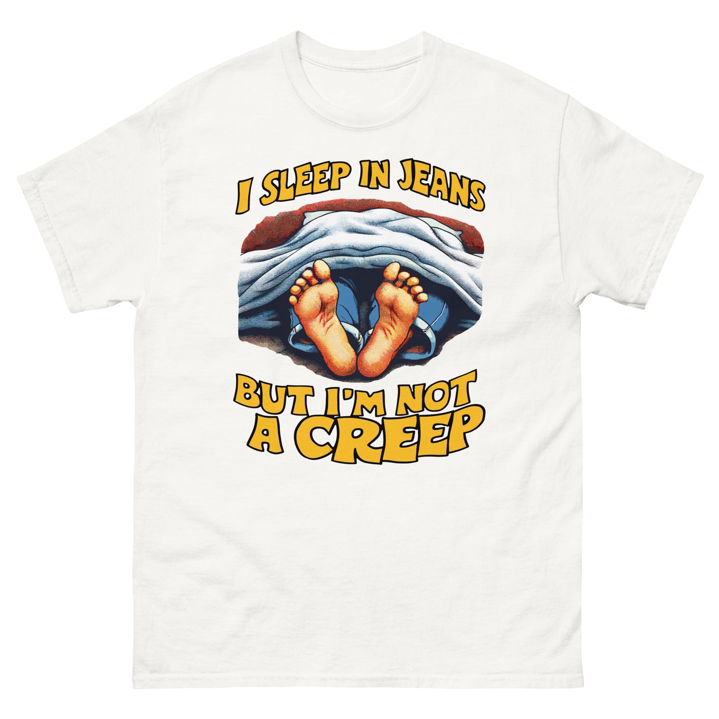 I sleep in jeans, but i'm not a creep design printed on a t-shirt by Mcbarge shirts