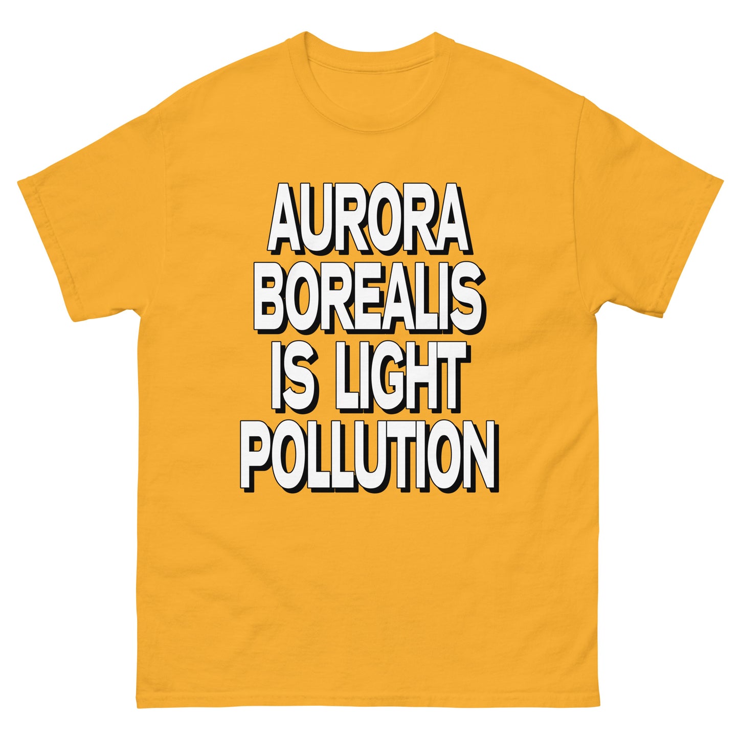 Aurora Borealis is Light Pollution T-Shirt