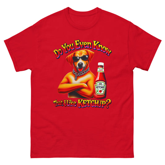 Do you even know that I like ketchup with a dog and ketchup design. printed by Mcbarge Shirts